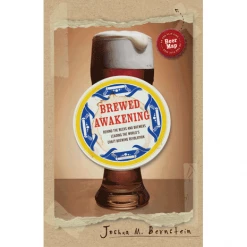 Shopwinestuff Brewed Awakening: Behind The Beers And Brewers Leading The World's Craft Brewing Revolution