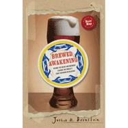 Shopwinestuff Brewed Awakening: Behind The Beers And Brewers Leading The World's Craft Brewing Revolution