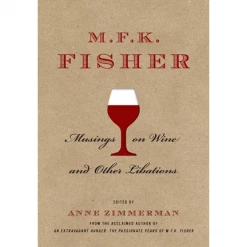 Sterling Publishing M.F.K. Fisher: Musings On Wine And Other Libations Wine Education